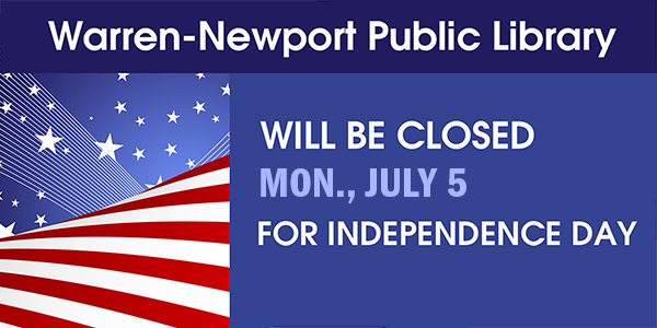 Warren-Newport Public Library will be closed Mon., July 5 for Independence Day