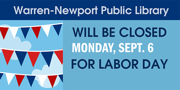 Warren-Newport Public Library will be closed Mon., Sept. 6 for Labor Day
