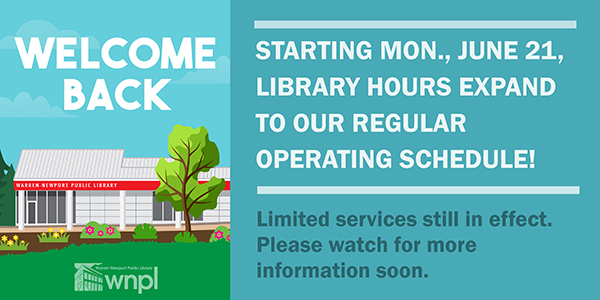 Welcome Back, Library hours expand, June 21, regular operating schedule