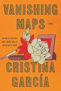 Vanishing Maps by Cristina García. Orange cover with white flower, cigarette and ash tray.