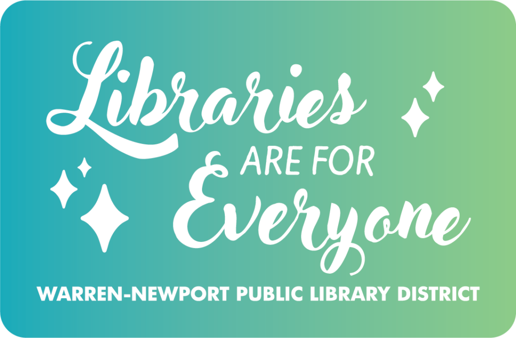 Libraries Are For Everyone - Warren-Newport Public Library District
