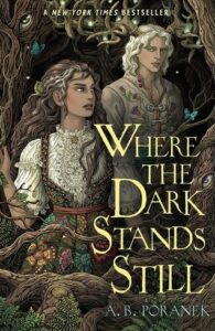 Image of book cover for, Where the Dark Stands Still by A.B. Poranek. A drawn young woman and a man with antlers stand together in an enchanted forest. 