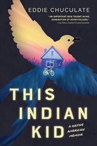 The cover of “This Indian kid : a Native American memoir” by Eddie Chuculate. A large, drawn bird sores across a black background. The bird is filled in with the image of a rural house in a field with a bike standing in front of it.