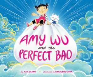 The cover of “Amy Wu and the Perfect Bao” by Kat Zhang. A drawn little girl and a cat sit together on top of a giant bao floating in a night sky with clouds. 