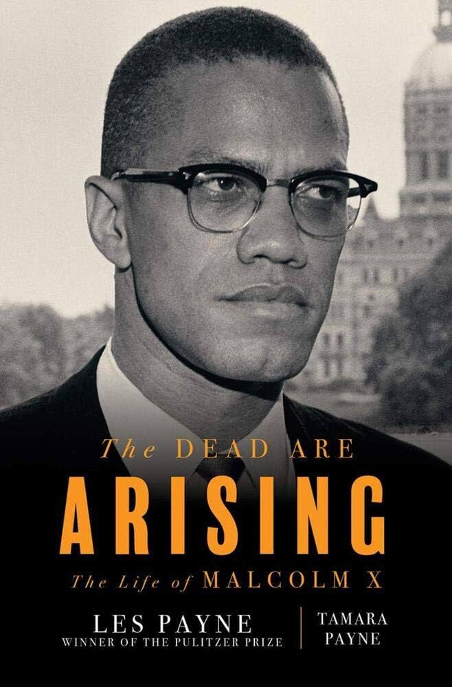 An image of the book cover for “The Dead are Arising : the life of Malcolm X” by Les Payne. A black and white photographic portrait of Malcolm X is featured.