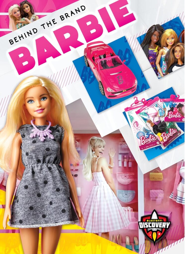 The image is a colorful poster for "Behind the Brand: Barbie." It features a Barbie doll in a gray polka-dot dress, Margot Robbie dressed as Barbie, and various Barbie products like a pink convertible car, dolls, and accessories.