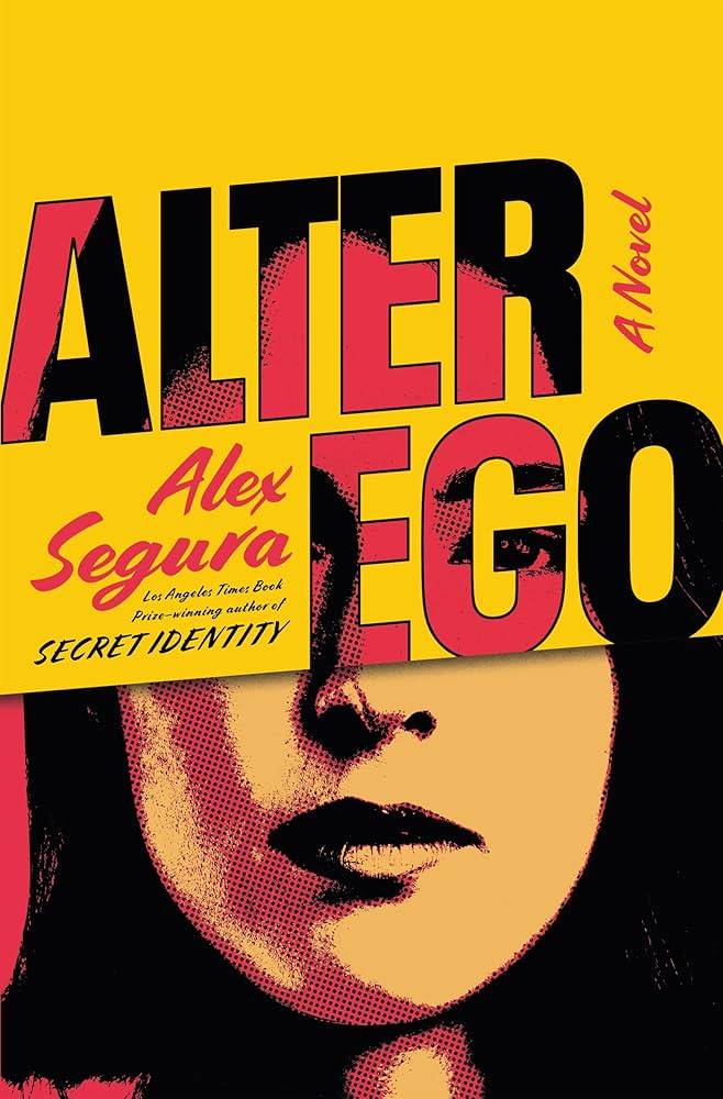 Book cover for Alter Ego by Alex Segura. Half of a woman's face is covered by a yellow block. Atop is the title "Alter Ego" in block letters as the woman stares at the reader.