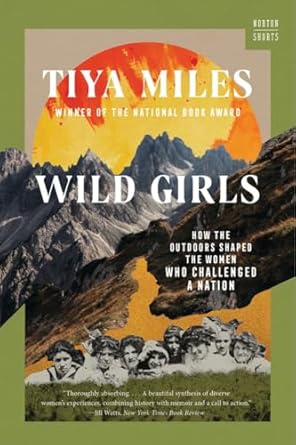 An image of the book cover for “Wild Girls” by Tiya Miles. A green border is around a mountain scape with a drawn setting sun at the top. Black and white vintage photos line the bottom of the mountain scape in a fashion similar to the carving in Mount Rushmore