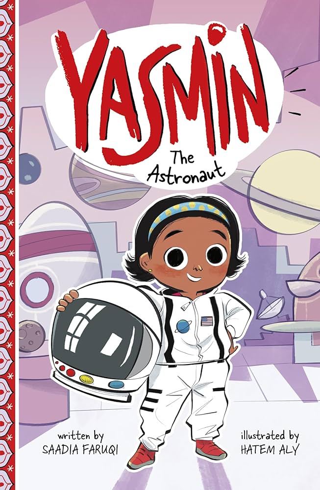 book cover for yasmin the astronaut. cover is young girl in astronaut gear smiling at reader with rocket ship and planets in the background